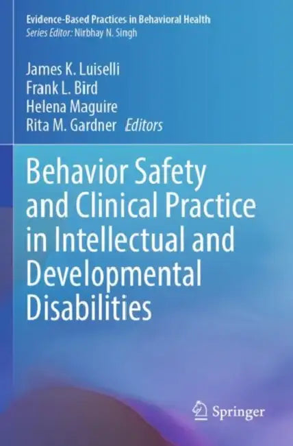 Behavior Safety and Clinical Practice in Intellectual and Developmental Disabilities by James K. Luiselli