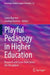 Playful Pedagogy in Higher Education: Research and Cases from Across the Disciplines by Laura Baecher