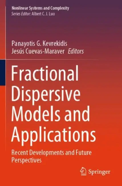 Fractional Dispersive Models and Applications: Recent Developments and Future Perspectives by Panayotis G. Kevrekidis