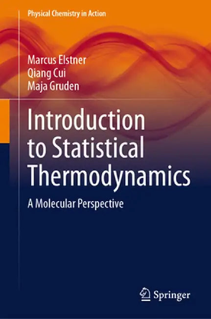 Introduction to Statistical Thermodynamics: A Molecular Perspective by Marcus Elstner
