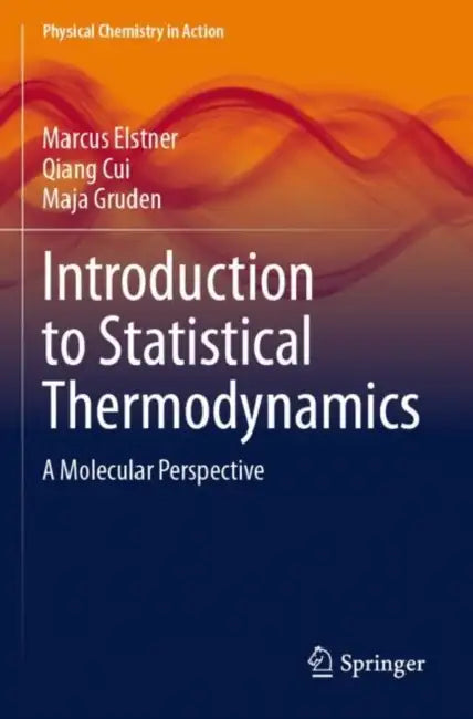 Introduction to Statistical Thermodynamics: A Molecular Perspective by Marcus Elstner