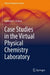 Case Studies in the Virtual Physical Chemistry Laboratory by Anthony J. Duben