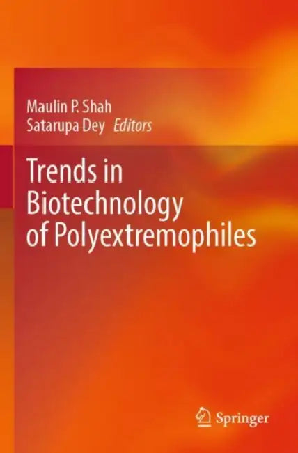 Trends in Biotechnology of Polyextremophiles by Maulin P. Shah