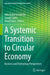 A Systemic Transition to Circular Economy: Business and Technology Perspectives by Aldo Roberto Ometto