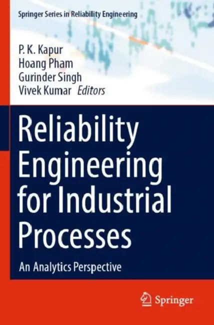 Reliability Engineering for Industrial Processes: An Analytics Perspective by P. K. Kapur