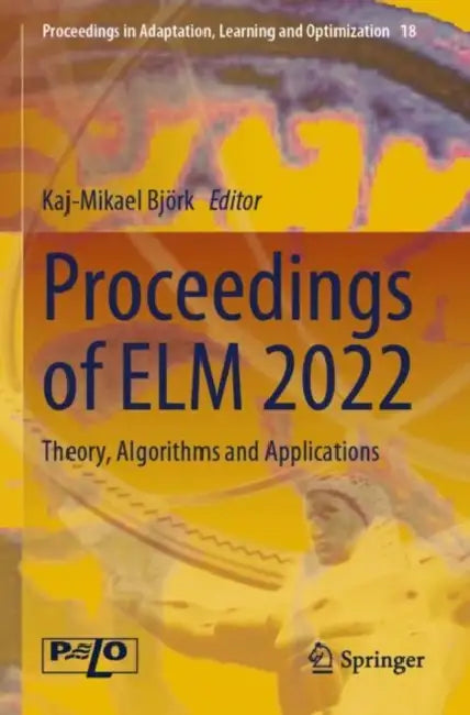 Proceedings of ELM 2022: Theory, Algorithms and Applications by Kaj-Mikael Björk