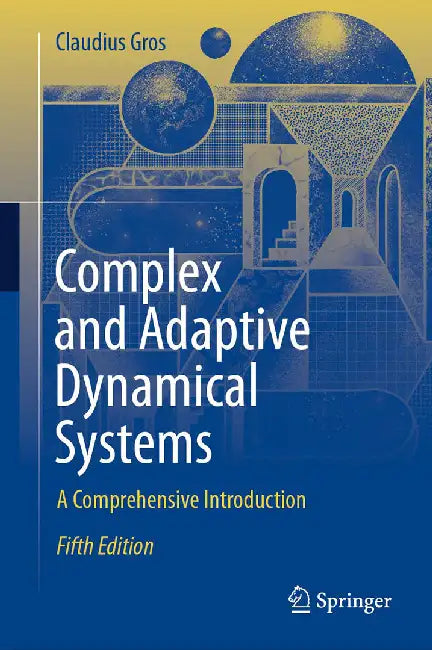 Complex and Adaptive Dynamical Systems: A Comprehensive Introduction by Gros, Claudius