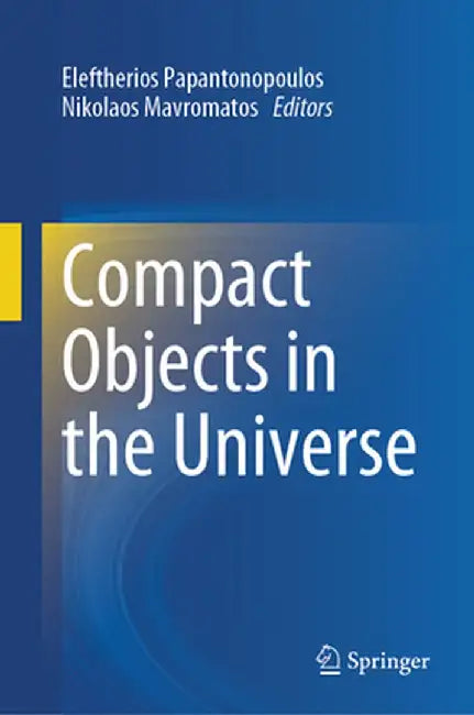 Compact Objects in the Universe by Eleftherios Papantonopoulos