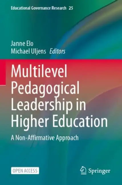 Multilevel Pedagogical Leadership in Higher Education: A Non-Affirmative Approach by Janne Elo