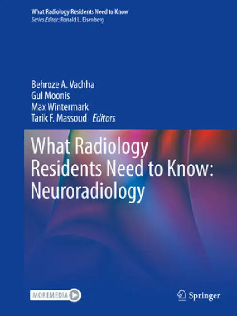 What Radiology Residents Need to Know: Neuroradiology by Behroze A. Vachha