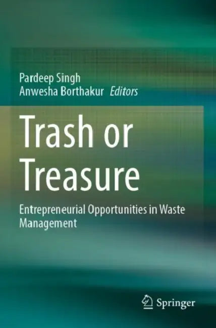 Trash or Treasure: Entrepreneurial Opportunities in Waste Management by Pardeep Singh