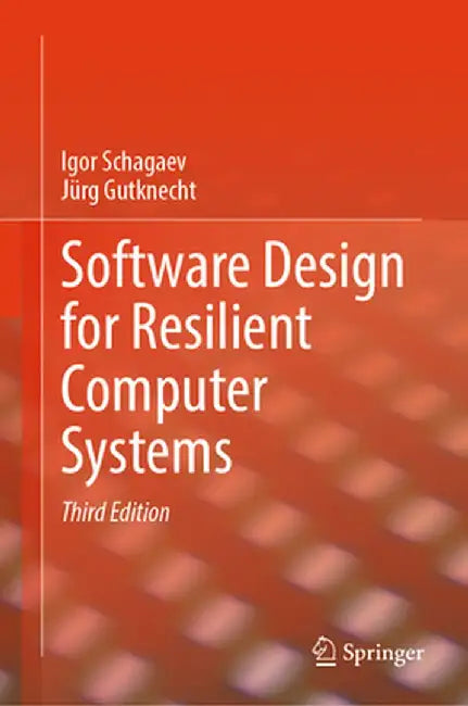 Software Design for Resilient Computer Systems by Schagaev, Igor