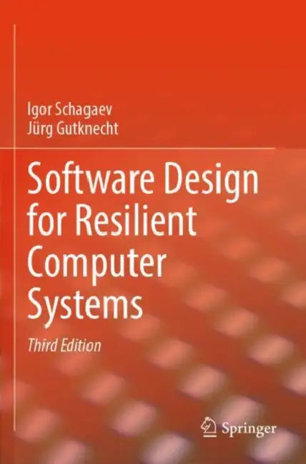 Software Design for Resilient Computer Systems by Igor Schagaev