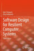 Software Design for Resilient Computer Systems by Igor Schagaev