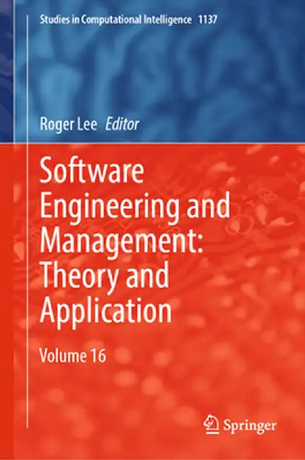 Software Engineering and Management: Theory and Application: Volume 16 by Roger Lee