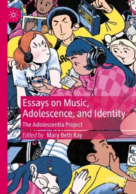Essays on Music, Adolescence, and Identity: The Adolescentia Project by Mary Beth Ray