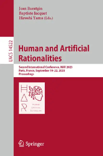 Human and Artificial Rationalities: Second International Conference, Har 2023, Paris, France, September 19-22, 2023, Proceedings by Jean Baratgin, Baptiste Jacquet, Hiroshi Yama