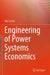 Engineering of Power Systems Economics by Rui Castro