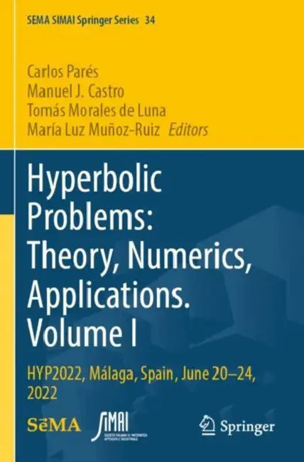 Hyperbolic Problems: Theory, Numerics, Applications by Carlos Parés