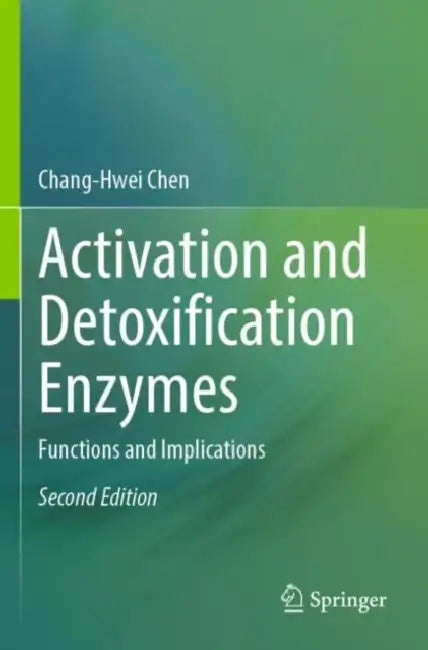 Activation and Detoxification Enzymes: Functions and Implications by Chang-Hwei Chen