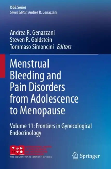 Menstrual Bleeding and Pain Disorders from Adolescence to Menopause: Frontiers in Gynecological Endocrinology by Andrea R. Genazzani