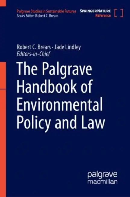 The Palgrave Handbook of Environmental Policy and Law by Robert C. Brears