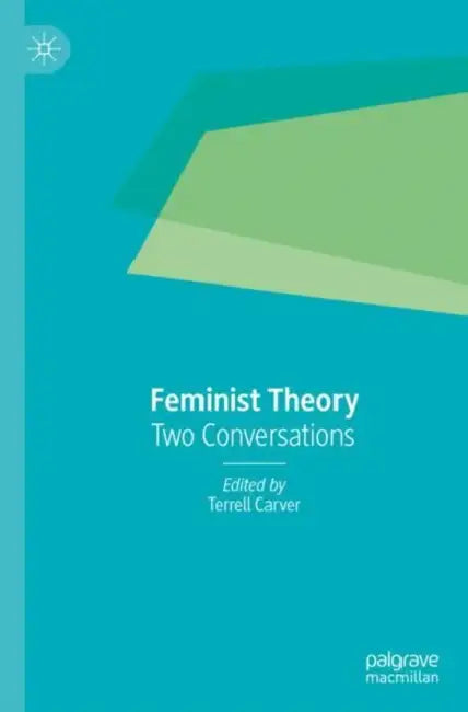 Feminist Theory: Two Conversations by Terrell Carver