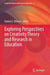 Exploring Perspectives on Creativity Theory and Research in Education by Daniel A. Tillman