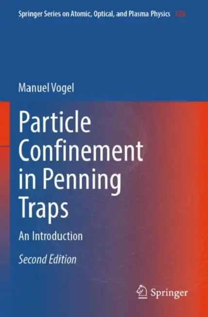 Particle Confinement in Penning Traps: An Introduction by Manuel Vogel