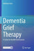 Dementia Grief Therapy: A Guide for Health Professionals by Adrienne Ione