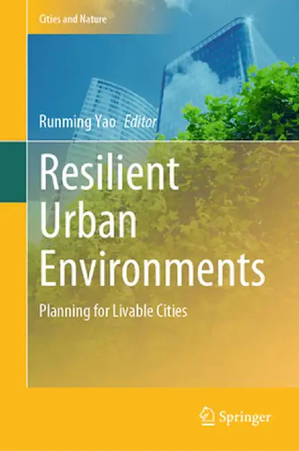 Resilient Urban Environments: Planning for Livable Cities by Runming Yao