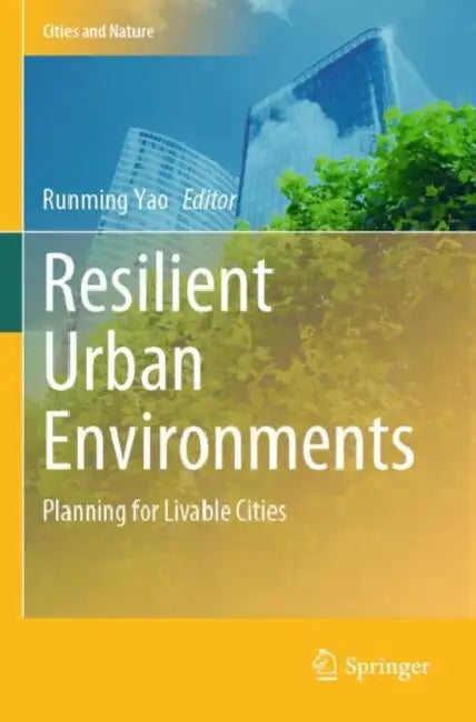 Resilient Urban Environments: Planning for Livable Cities by Runming Yao