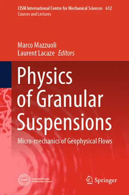 Physics of Granular Suspensions: Micro-Mechanics of Geophysical Flows by Marco Mazzuoli