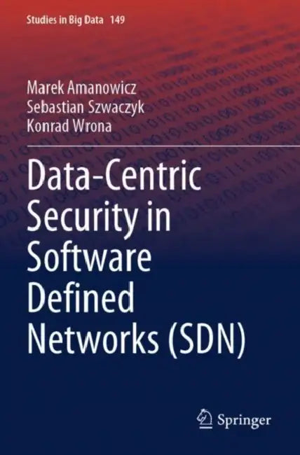 Data-Centric Security in Software Defined Networks (SDN) by Marek Amanowicz