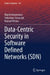 Data-Centric Security in Software Defined Networks (SDN) by Marek Amanowicz