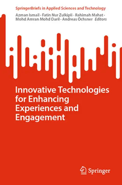 Innovative Technologies for Enhancing Experiences and Engagement by Azman Ismail