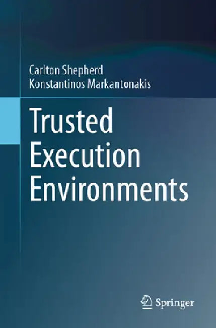 Trusted Execution Environments by Carlton Shepherd