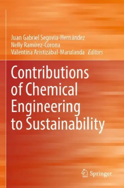 Contributions of Chemical Engineering to Sustainability by Juan Gabriel Segovia-Hernandez