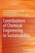Contributions of Chemical Engineering to Sustainability by Juan Gabriel Segovia-Hernandez