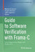 Guide to Software Verification with Frama-C: Core Components, Usages, and Applications by Nikolai Kosmatov