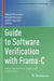 Guide to Software Verification with Frama-C: Core Components, Usages, and Applications by Nikolai Kosmatov