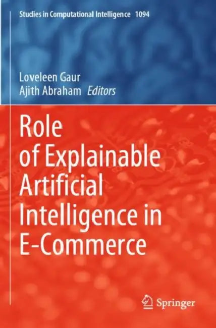 Role of Explainable Artificial Intelligence in E-Commerce by Loveleen Gaur