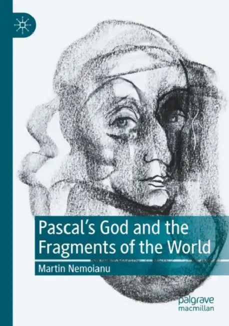 Pascal's God and the Fragments of the World by Martin Nemoianu