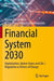 Financial System 2030: Digitalization, Nation States and (De-)Regulation as Drivers of Change by Thomas Puschmann