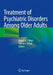 Treatment of Psychiatric Disorders Among Older Adults by Rajesh R. Tampi