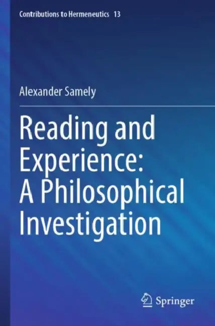 Reading and Experience: A Philosophical Investigation by Alexander Samely