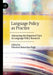 Language Policy as Practice: Advancing the Empirical Turn in Language Policy Research by Florence Bonacina-Pugh
