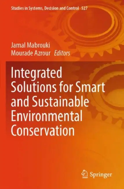 Integrated Solutions for Smart and Sustainable Environmental Conservation by Jamal Mabrouki
