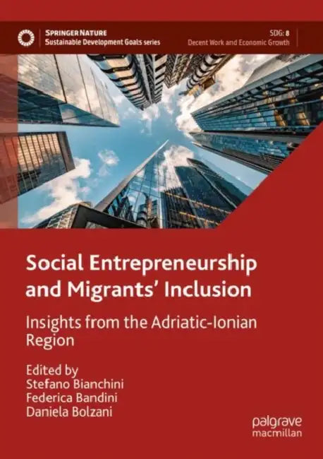 Social Entrepreneurship and Migrants' Inclusion: Insights from the Adriatic-Ionian Region by Stefano Bianchini