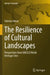 The Resilience of Cultural Landscapes: Perspectives from UNESCO World Heritage Sites by Fabrizio Aimar